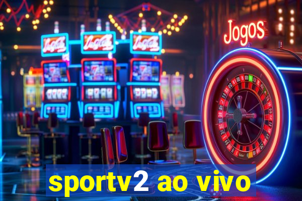 sportv2 ao vivo